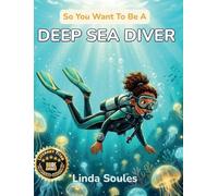 So You Want To Be A Deep Sea Diver: A Kids' Guide to Deep Sea Diving, Underwater Exploration, Ocean Mysteries, and the Daring Divers Who Discover What Lies Beneath the Waves: 28