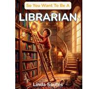 So You Want To Be A Librarian: A Kids' Guide to Libraries, Book Curation, Information Science, and the Resourceful Guides Who Help Us Find Stories, Answers, and Adventures on Every Shelf: 49