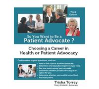 So You Want to Be a Patient Advocate?: Choosing a Career in Health or Patient Advocacy: Volume 1