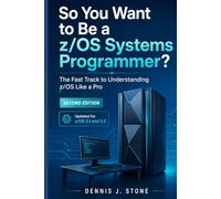 So You Want to Be a z/OS Systems Programmer?: The Fast Track to Understanding z/OS Like a Pro