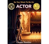 So You Want To Be An Actor: A Kids' Guide to Acting, Auditions, Stage and Screen Performance, and the Talented Performers Who Bring Characters to Life: 23