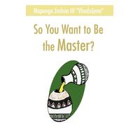 So You Want to Be the Master?