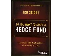 Ted Seides So You Want to Start a Hedge Fund (Copertina rigida)