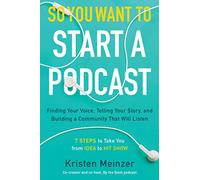 Kristen Meinzer So You Want to Start a Podcast (Copertina rigida)
