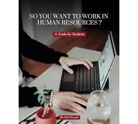 So You Want to Work in Human Resources? A Guide for Students