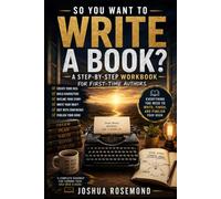 SO, YOU WANT TO WRITE A BOOK?: A Step-by-Step Workbook for First-Time Authors