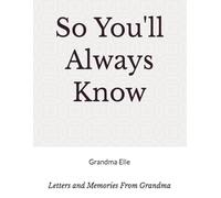So You'll Always Know: Letters and Memories From Grandma