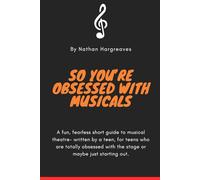 So Your Obsessed With Musicals: (Or Maybe Starting Out)