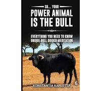 So… Your Power Animal is the BULL: Everything You Need to Know Unique Bull Guided Meditation