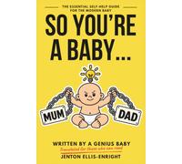 So You're A Baby...: The Essential Self-Help Guide for the Modern Baby
