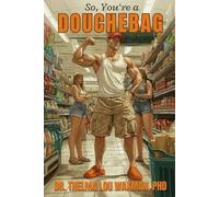 So, You're a DOUCHEBAG