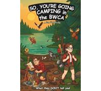 So, You're Going Camping in the BWCA: A Fun Field Guide to What They Don’t Tell You