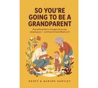 So You're Going to Be a Grandparent: Everything That's Changed Since You Raised Yours - Safe Sleep, Feeding, Car Seats, and How to Be Brilliant Without Overstepping. (US + UK Aware, 2026 Edition)