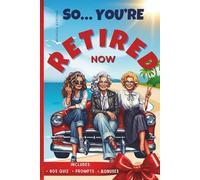 So… You're Retired Now: A Funny Retirement Gift for a Woman Wondering How to Spend Her Freedom Before She Loses Her Mind