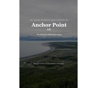 So, You're Thinking About Moving to Anchor Point: The Definitive Relocation Guide