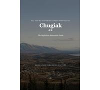 So, You're Thinking About Moving to Chugiak: The Definitive Relocation Guide