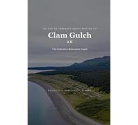 So, You're Thinking About Moving to Clam Gulch: The Definitive Relocation Guide
