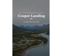 So, You're Thinking About Moving to Cooper Landing: The Definitive Relocation Guide