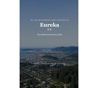 So, You're Thinking About Moving to Eureka: The Definitive Relocation Guide