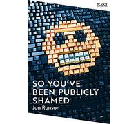So You've Been Publicly Shamed: Jon Ronson