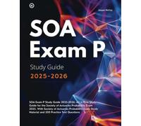 SOA Exam P Study Guide 2025-2026: All in One Study Guide for the Society of Actuaries Probability Exam 2025. With Society of Actuaries Probability Exam Study Material and 500 Practice Test Questions