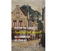 Soa het ut weest: Leeuwarden in stukjes