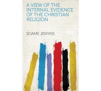 Soame Jenyns A View of the Internal Evidence of the Christian Religi (Tascabile)