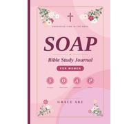 SOAP Bible Study Journal for Women: Scripture Observation Application Prayer: A Guided Daily Prayer Prompts, Gratitude Log and Women of the Bible Study