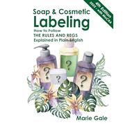 Soap & Cosmetic Labeling: How to Follow the Rules and Regs Explained in Plain English