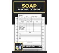 Soap Making Logbook: Handmade Recipe Tracking Journal | DIY Soap Project Process Record Log Book | Craft Batch Log Book | 100 Forms