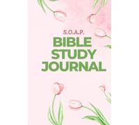 SOAP Method Bible Study Journal: S.O.A.P. Method Journaling for Scripture Study and Prayer, Adults and Teens (Tulips)