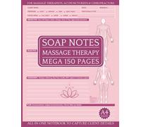 SOAP Notes For Massage Therapy: Mega 150 Page Client Record Book with Body Mapping Diagrams, Session Notes, & Financial Tracker for Therapists, Bodywork Professionals, Acupuncturist & Chiropractors