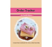 Soap Order Tracker for Handmade Business Owners: Order Tracker for Handmade Soap Sellers | Track Custom Orders, Clients & Inventory | Simple Logbook for Soap Makers