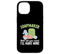 Soapmaker Bath All You Want I'll Make Make More Soap Making Custodia per iPhone 14