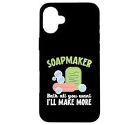 Soapmaker Bath All You Want I'll Make Make More Soap Making Custodia per iPhone 16 Plus