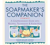 Soapmaker's Companion: A Comprehensive Guide with Recipes, Techniques & Know-How: vi (Natural Body Series - The Natural Way to Enhance Your Life)