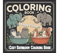 Soapy Friends: Comfy & Cozy Animal Bathroom Coloring Book for All Ages, Bath Coloring, Spaces for Relaxation (Cozy Spaces Coloring)