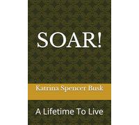 SOAR!: A Lifetime To Live