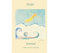 Soar: A Reflection Journal (The Water Series): An uplifting space for writing, reflection, and expanding beyond limits
