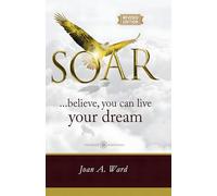 SOAR: Believe you can live your Dream