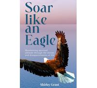 SOAR LIKE AN EAGLE: Maintaining Spiritual Altitude through the Storms and Disappointments of Life