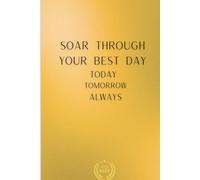 Soar through your best day today tomorrow always: gratitude and goal setting notebook