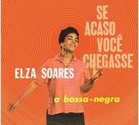 Soares Elza - Se Acaso Voce Chegasse (+ A Bossa Negra)