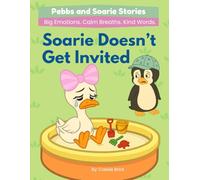 Soarie Doesn't Get Invited: A Heartfelt Story About Feeling Left Out and Learning to Speak Up with Confidence