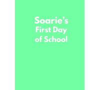 Soarie's First Day of School: A Heartwarming Story to Help Kids with First Day Jitters, Big Emotions, and New Beginnings