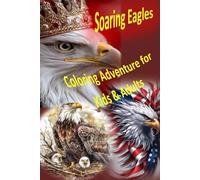 Soaring Eagles Coloring Adventure for Kids & Adults: 50 Realistic and Fun Eagle Designs for Stress Relief, Creativity, and Wildlife Discovery