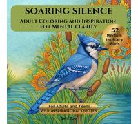 SOARING SILENCE: ADULT COLORING AND INSPIRATION FOR MENTAL CLARITY