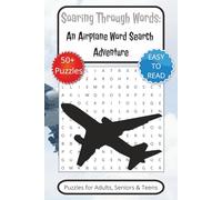 Soaring Through Words: An Airplane Word Search Adventur: Fly through 50+ fun and relaxing airplane-themed word search puzzles - perfect for travel ... Gift for Vacations, Holidays and Free Times