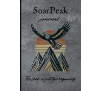 SoarPeak Journal: Rise Above. Capture the Journey