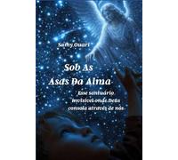 Sob as Asas da Alma: Esse santuário invisível onde Deus consola através de nós